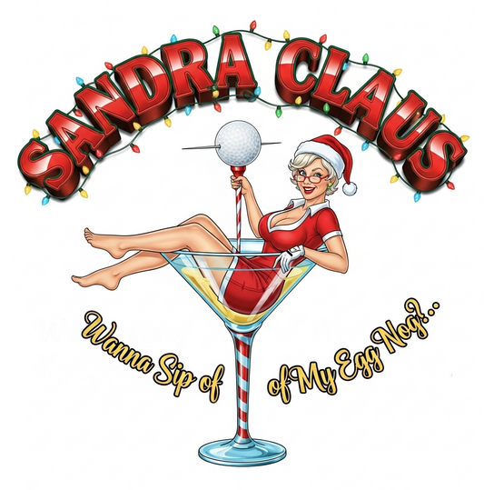 SANDRA CLAUS Christmas Sweatshirt - Wanna Sip of My Egg Nog?..