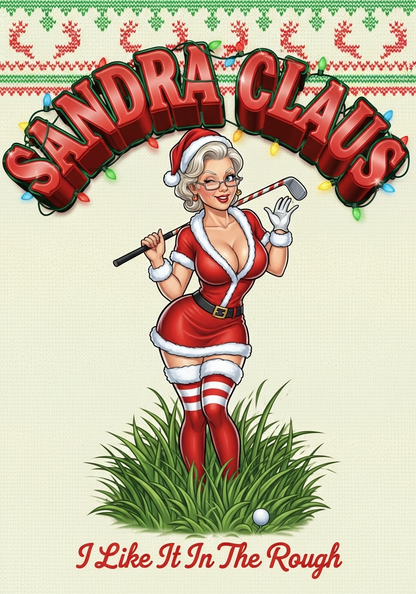 SANDRA CLAUS Ugly Holiday Sweatshirt — I Like It In The Rough