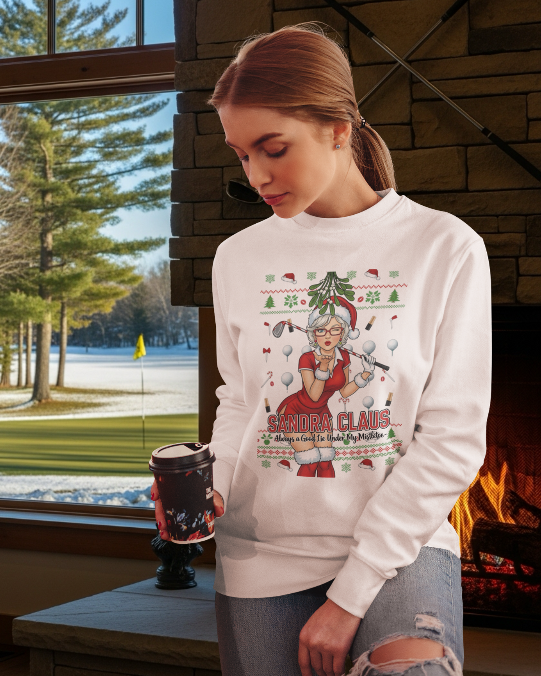 SANDRA CLAUS Ugly Christmas Sweatshirt — Always a Good Lie Under My Mistletoe