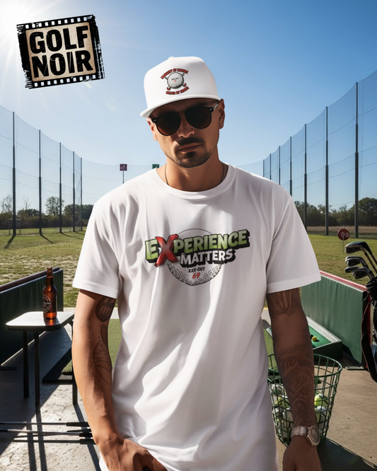 Experience Matters T-Shirt — XXX-OUT 69 Designs