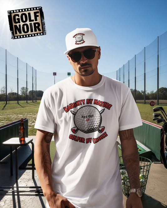Naughty by Nature, Golfer by Choice T-Shirt - XXX-OUT 69 Design