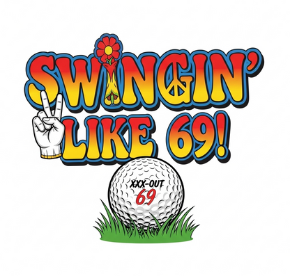Swingin' Like 69! T-Shirt — XXX-OUT 69 Designs