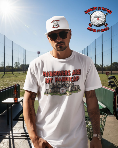 Hangovers Are My Handicap T-Shirt — XXX-OUT Design Signature Apparel