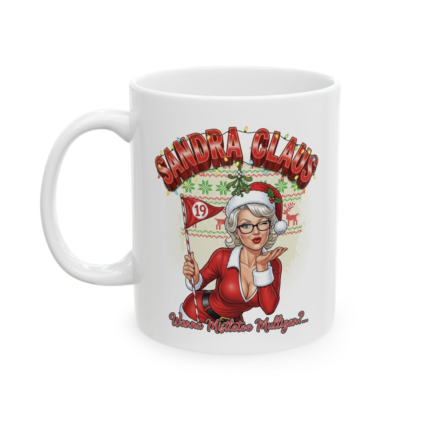 SANDRA CLAUS Holiday Mug - Wanna Mistletoe Mulligan?..