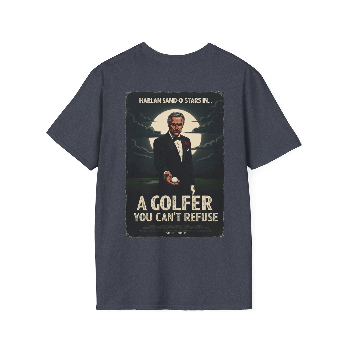 A GOLFER YOU CAN'T REFUSE T-Shirt - Starring Harlan Sand-O