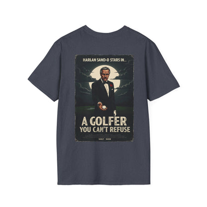 A GOLFER YOU CAN'T REFUSE T-Shirt - Starring Harlan Sand-O