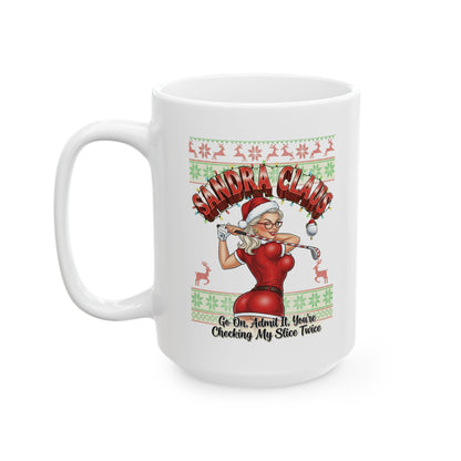 SANDRA CLAUS Holiday Mug - Go On, Admit It, You're Checking My Slice Twice