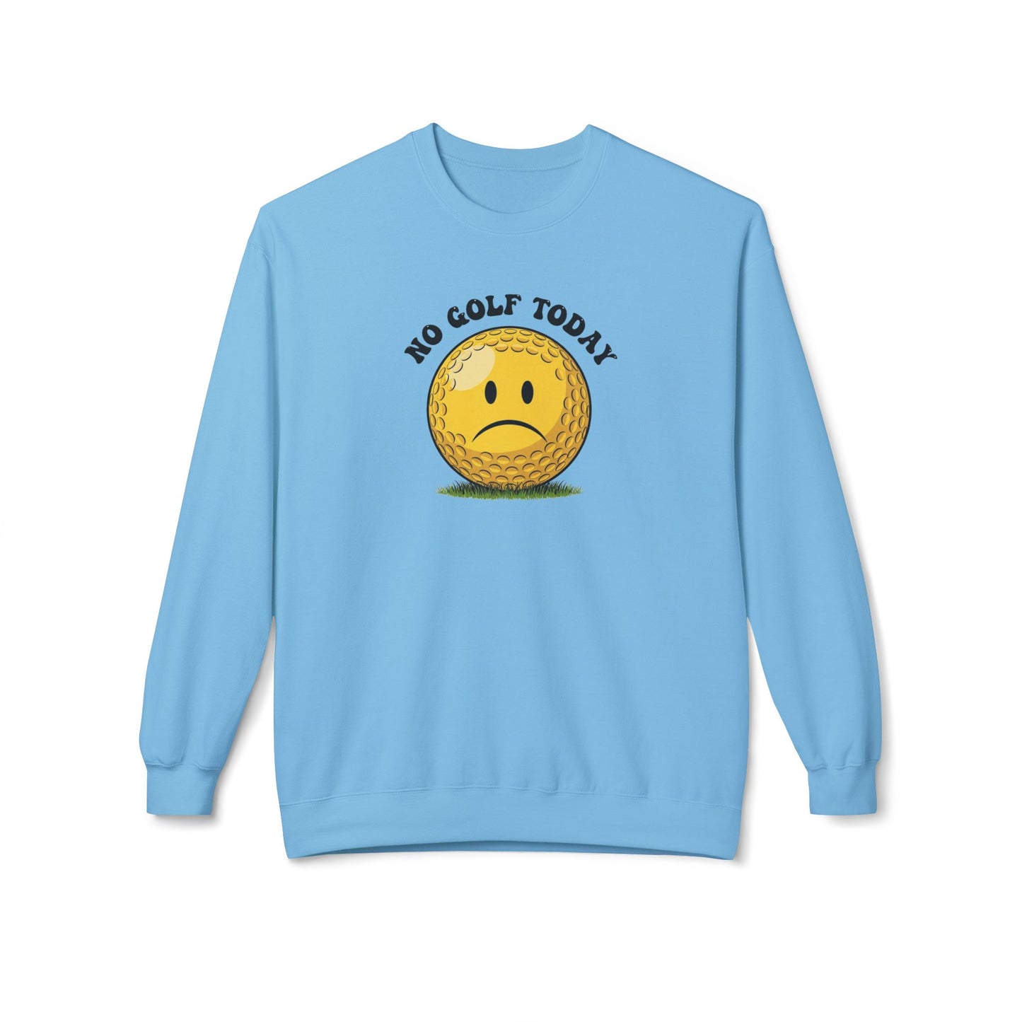 "No Golf Today" Golf Sweatshirt - It's a Golf Day Signature Apparel
