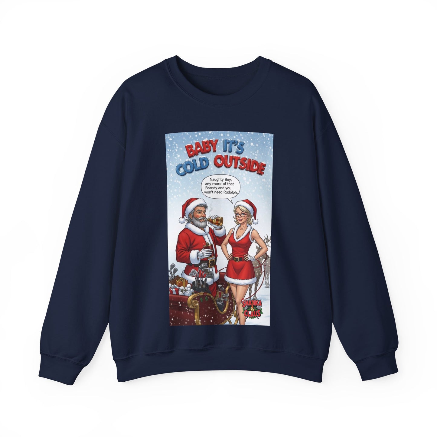 SHANKA CLAUS Christmas Crewneck Sweatshirt — "Baby It’s Cold Outside"