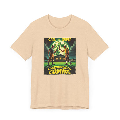 Cannonball Coming T-Shirt - Starring CARL THE SUPER
