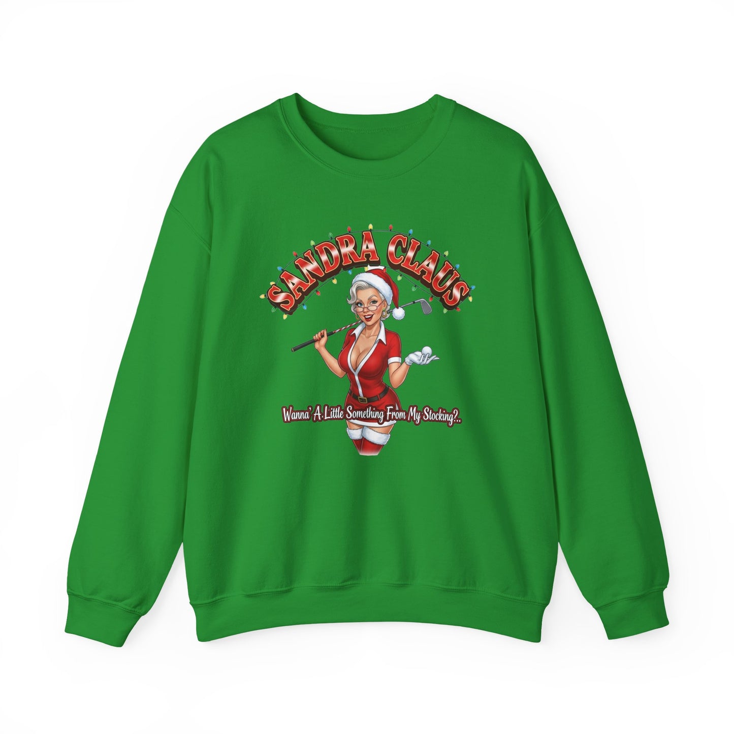 SANDRA CLAUS Christmas Sweatshirt - Wanna Little Something From My Stocking?..