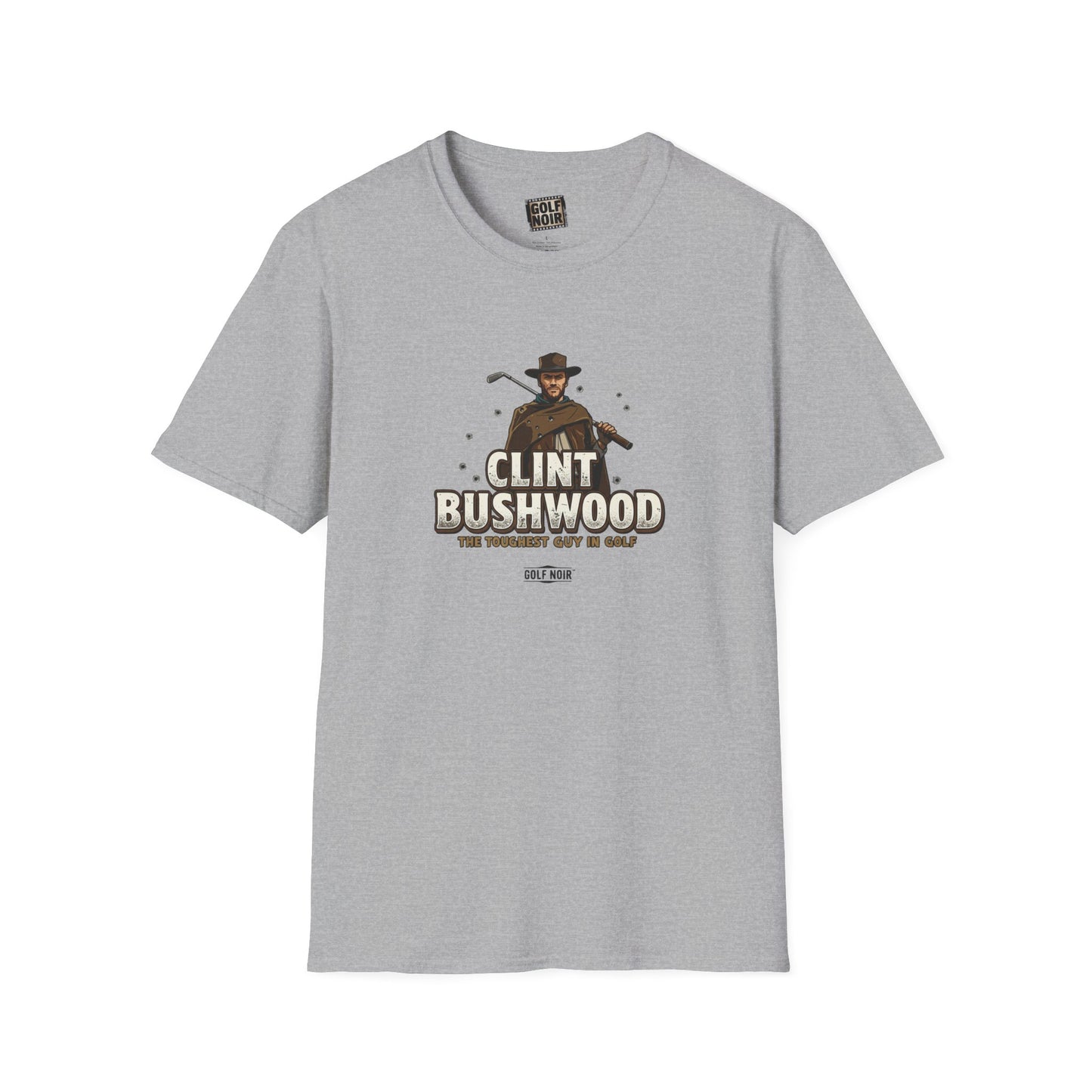 CLINT BUSHWOOD T-Shirt - The Toughest Guy In Golf