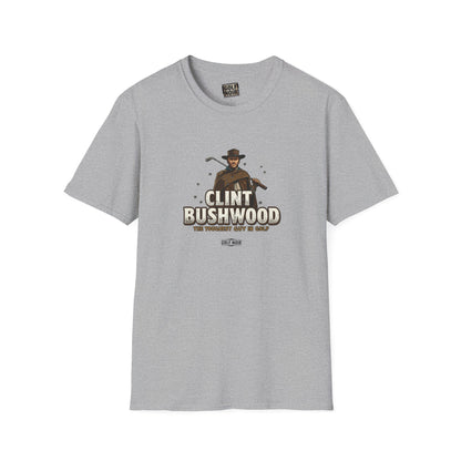 CLINT BUSHWOOD T-Shirt - The Toughest Guy In Golf