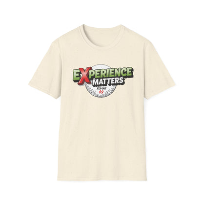 Experience Matters T-Shirt — XXX-OUT 69 Designs