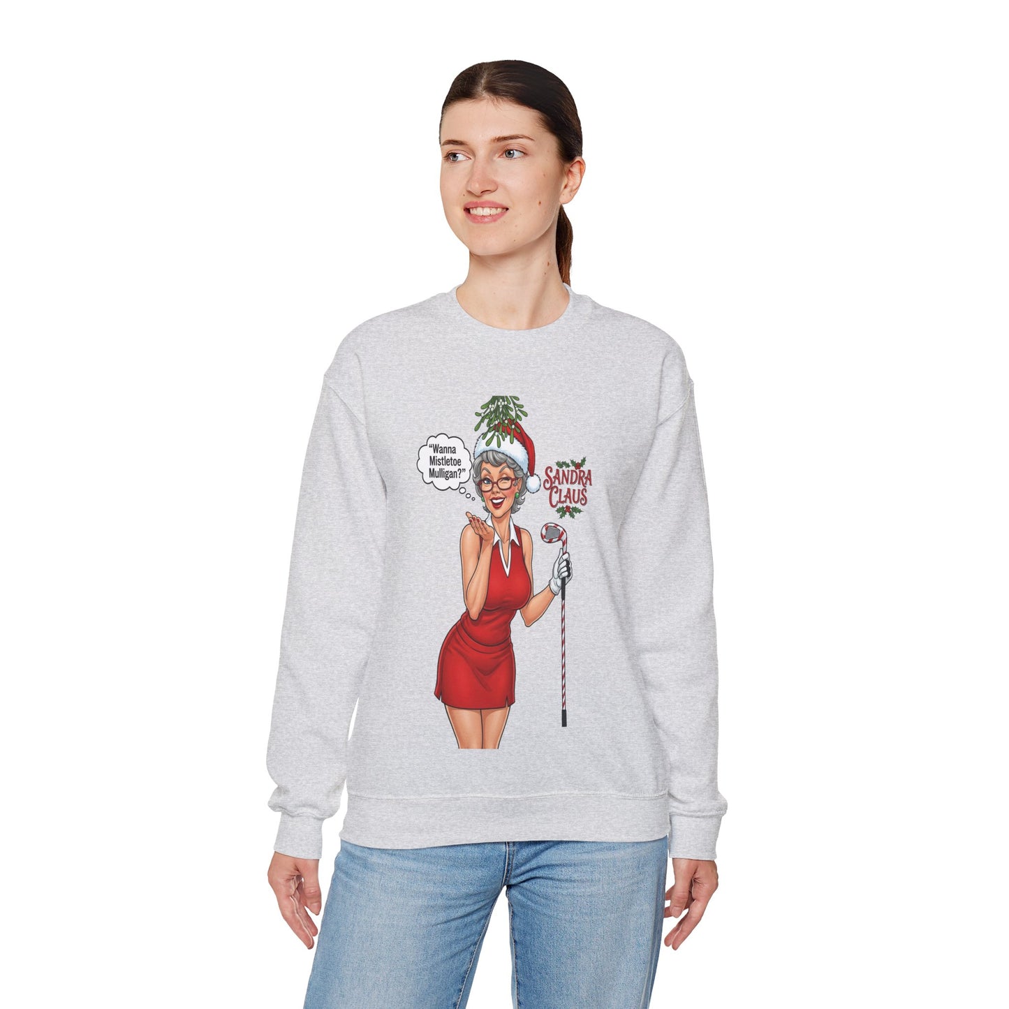 SANDRA CLAUS Christmas Sweatshirt — "Wanna Mistletoe Mulligan?.."