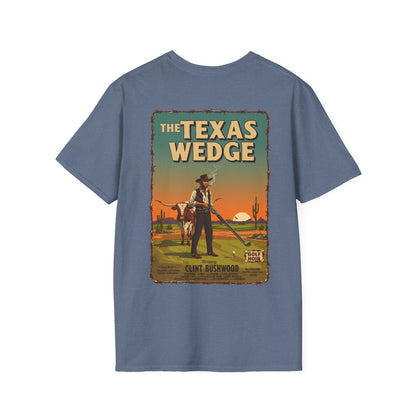 THE TEXAS WEDGE T-Shirt - Starring CLINT BUSHWOOD