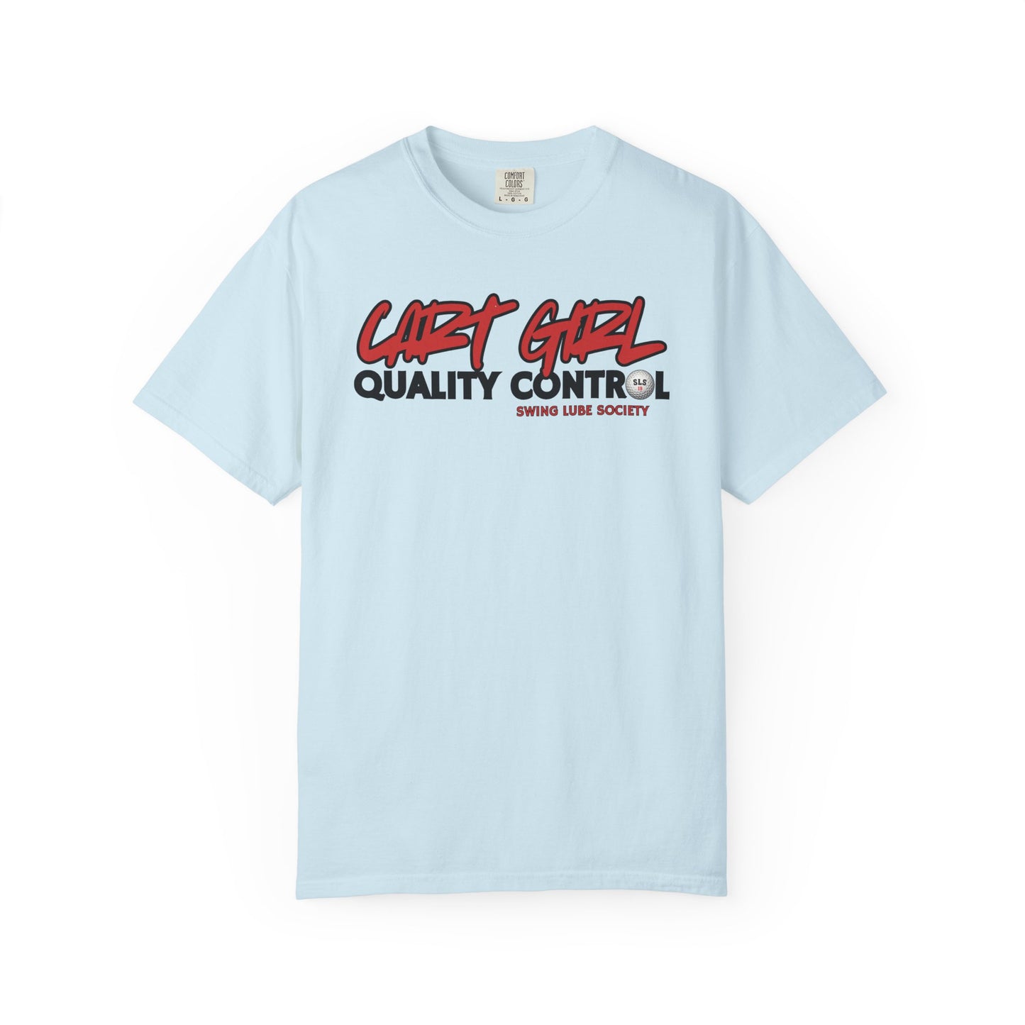 Cart Girl Quality Control Golf T-Shirt — Swing Lube Society Signature Apparel