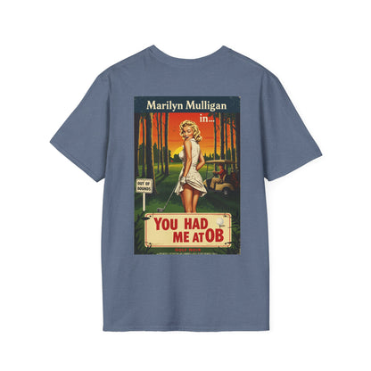 YOU HAD ME AT OB T-Shirt - Starring MARILYN MULLIGAN
