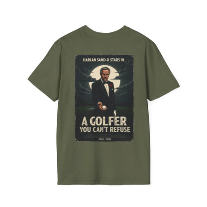 A GOLFER YOU CAN'T REFUSE T-Shirt - Starring Harlan Sand-O