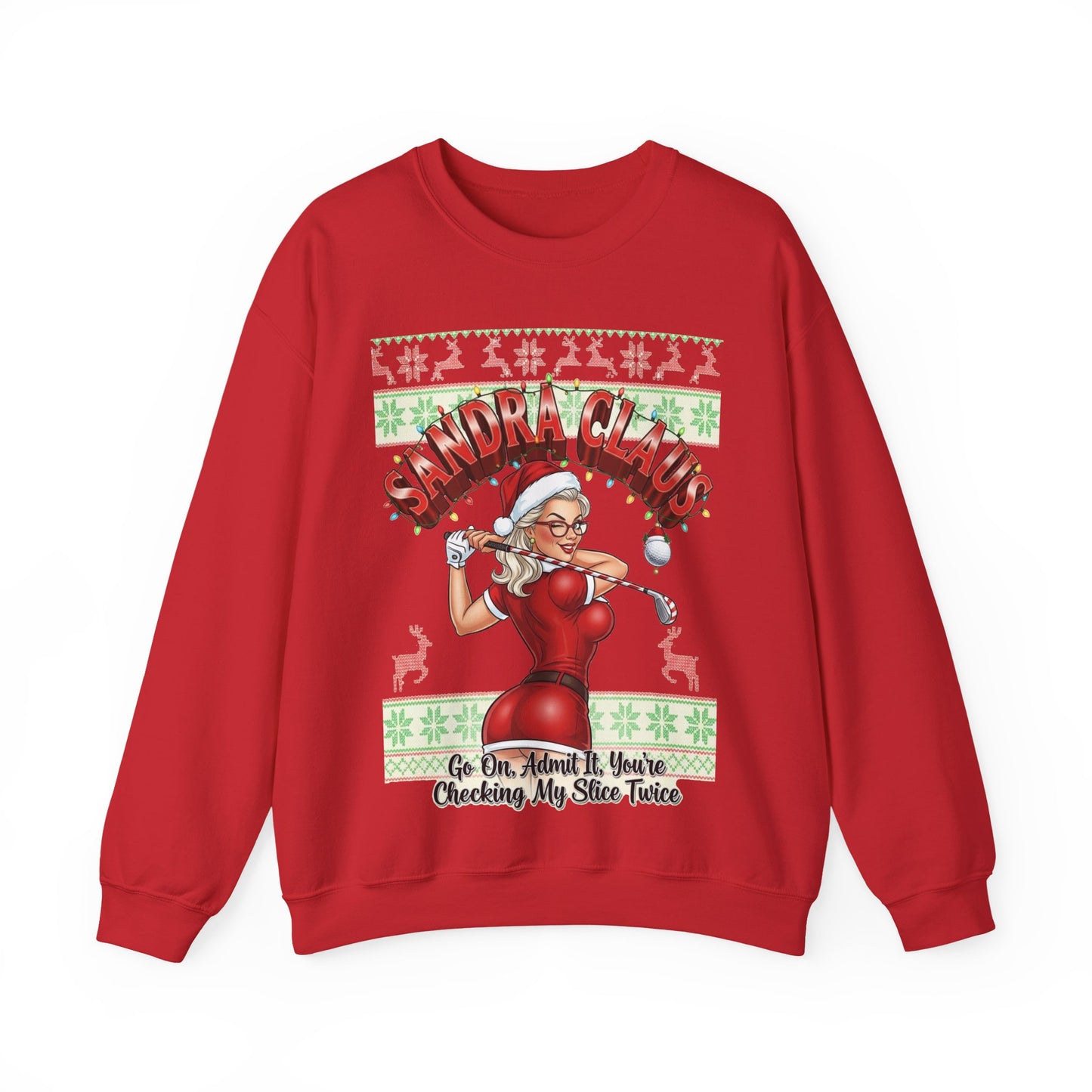 SANDRA CLAUS Ugly Sweatshirt - Go On, Admit It, You're Checking My Slice Twice!