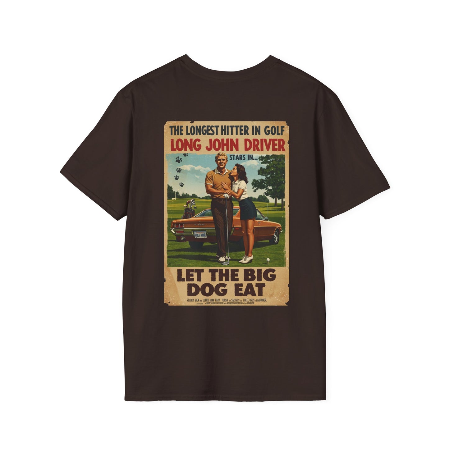 LET THE BIG DOG EAT T-Shirt - Starring LONG JOHN DRIVER