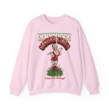 SANDRA CLAUS Ugly Holiday Sweatshirt — I Like It In The Rough