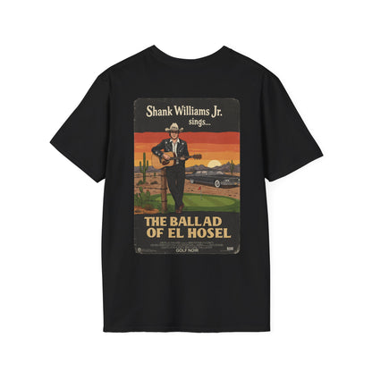 THE BALLAD OF EL HOSEL T-Shirt - Starring SHANK WILLIAMS JR.