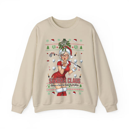 SANDRA CLAUS Ugly Christmas Sweatshirt — Always a Good Lie Under My Mistletoe