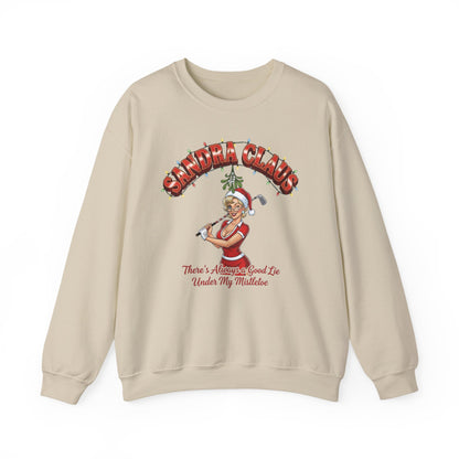 SANDRA CLAUS Christmas Sweatshirt - There's Always A Good Lie Under My Mistletoe
