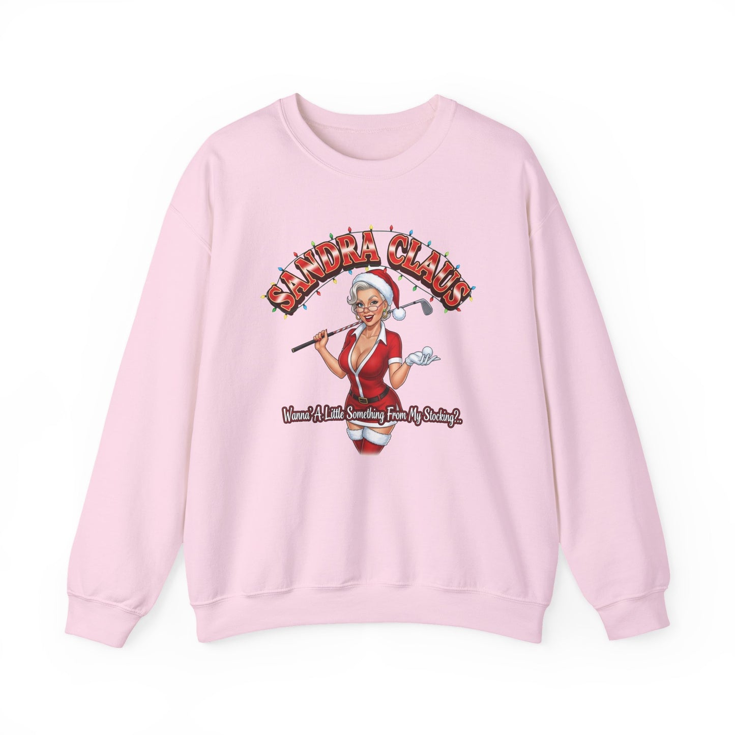 SANDRA CLAUS Christmas Sweatshirt - Wanna Little Something From My Stocking?..