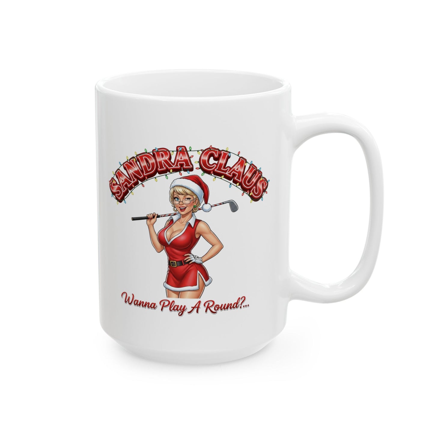 SANDRA CLAUS Holiday Mug - Wanna' Play A Round?..