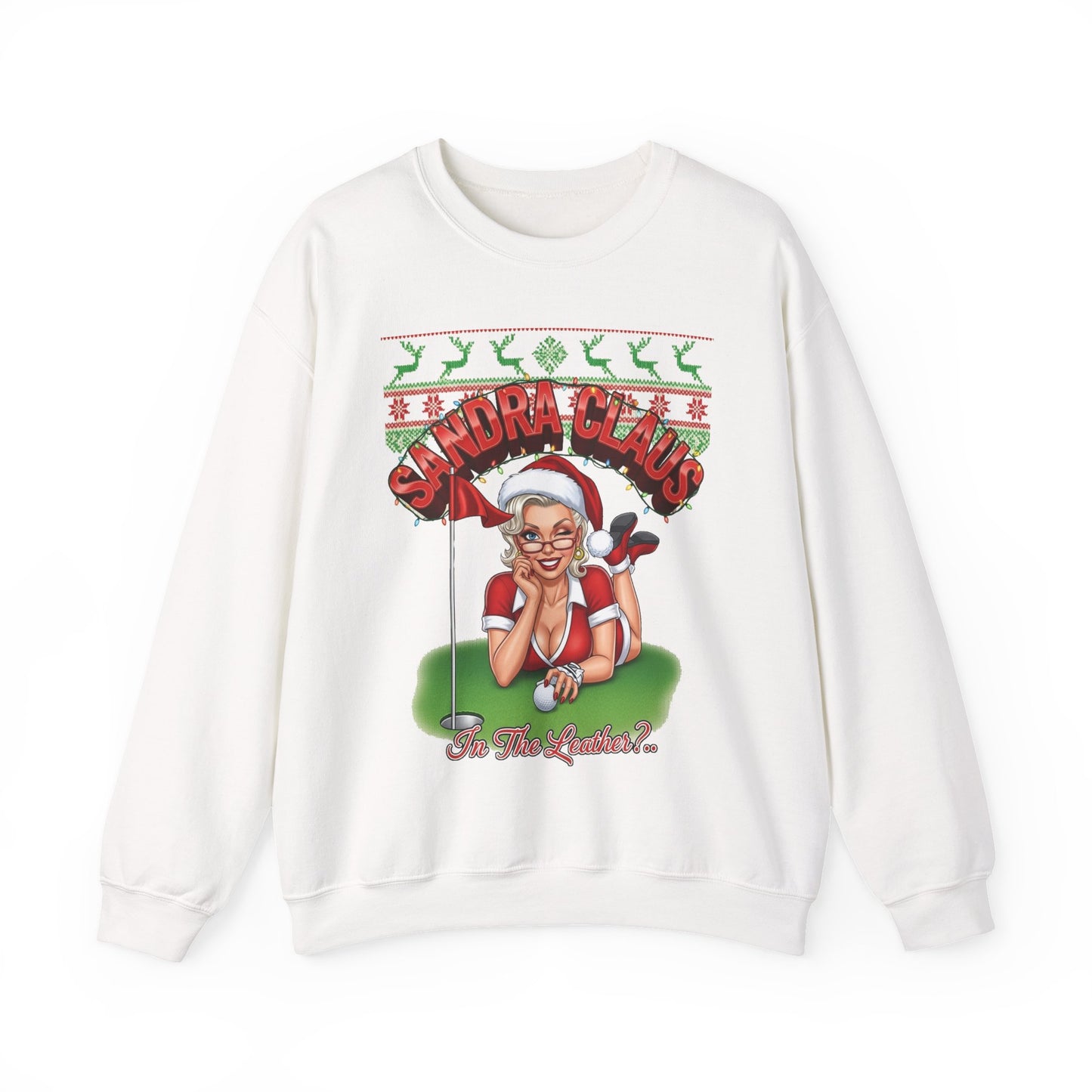 SANDRA CLAUS Ugly Christmas Sweatshirts - In The Leather?..