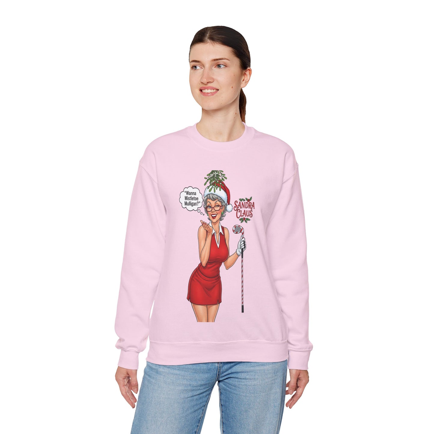 SANDRA CLAUS Christmas Sweatshirt — "Wanna Mistletoe Mulligan?.."