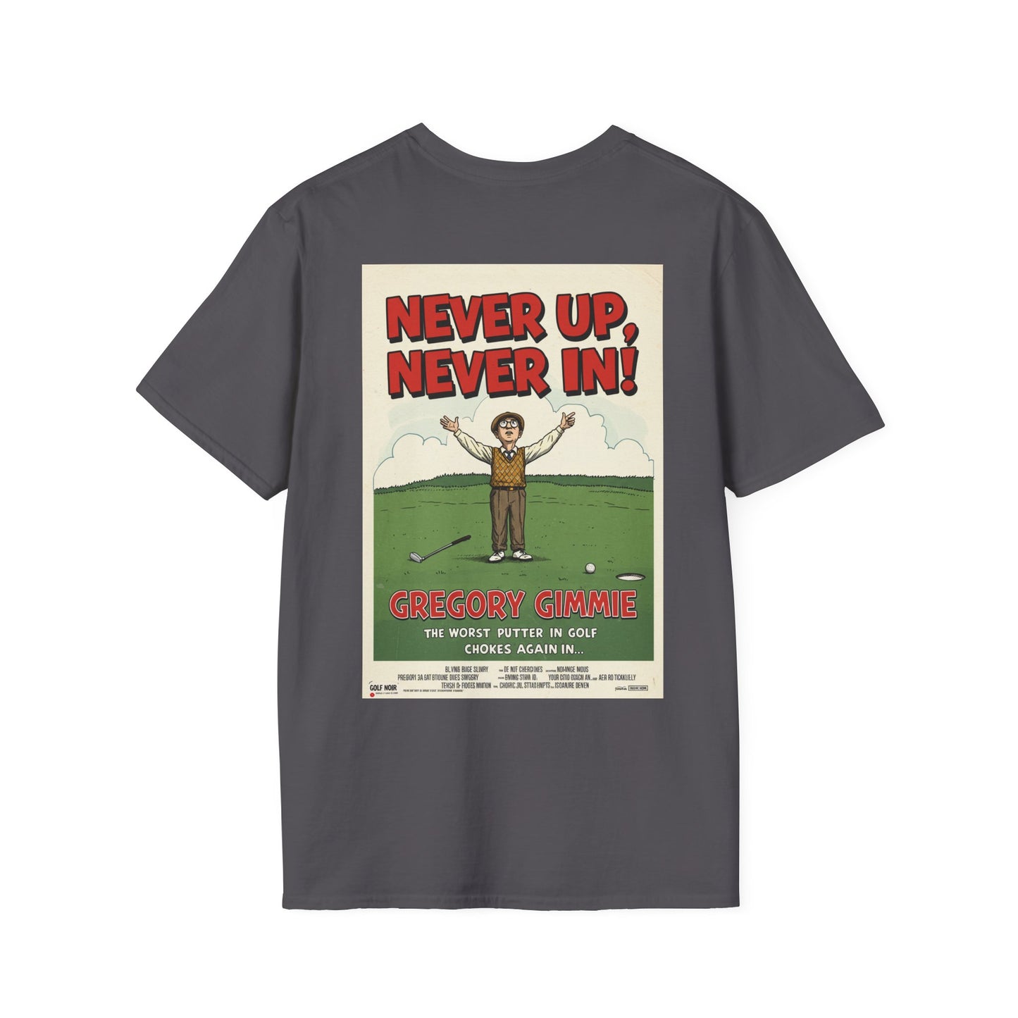 NEVER UP NEVER IN T-Shirt - Starring GREGORY GIMMIE