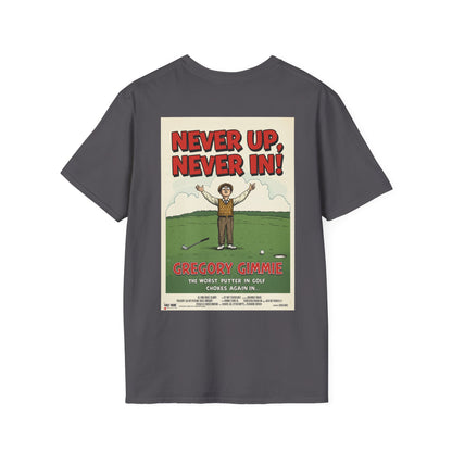 NEVER UP NEVER IN T-Shirt - Starring GREGORY GIMMIE