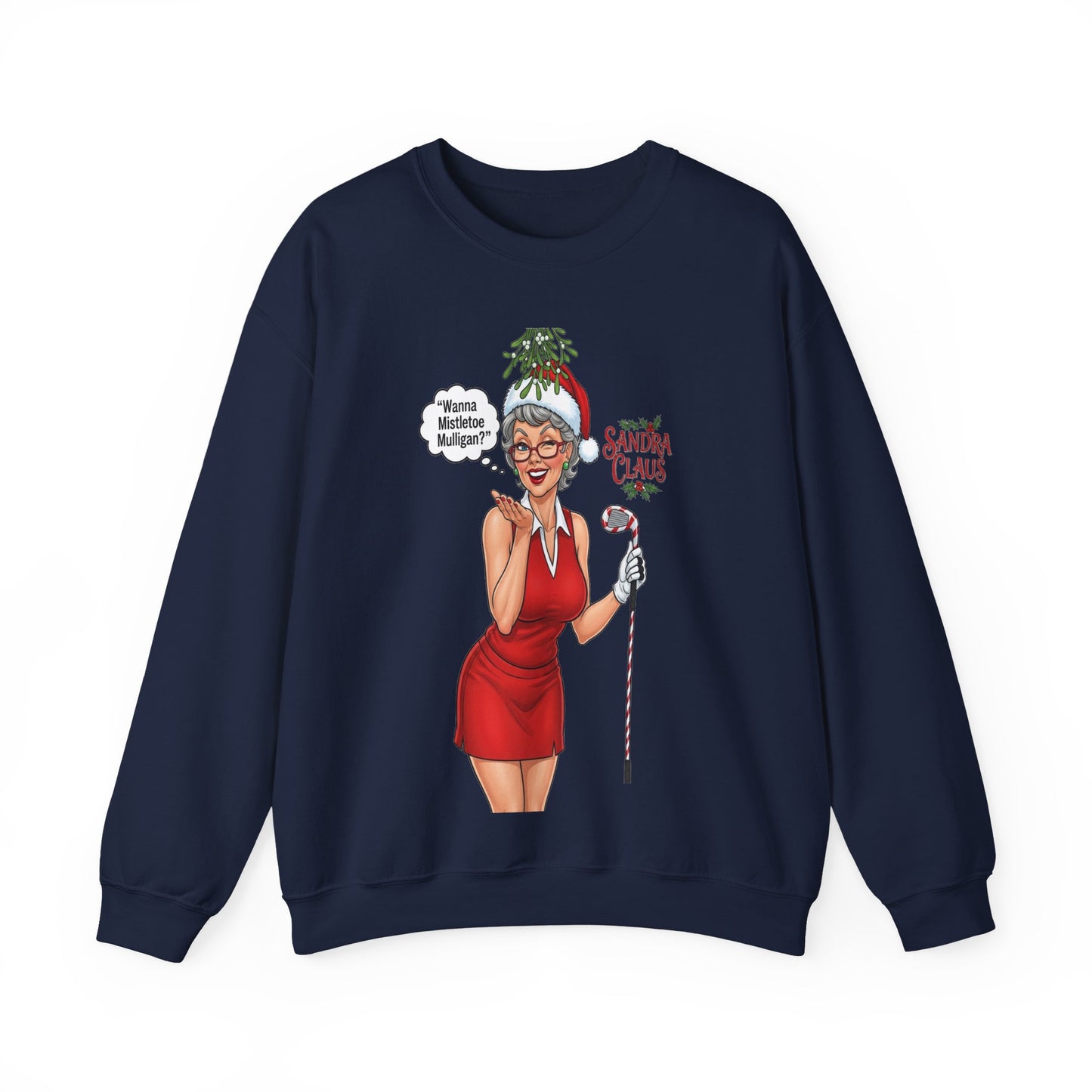 SANDRA CLAUS Christmas Sweatshirt — "Wanna Mistletoe Mulligan?.."