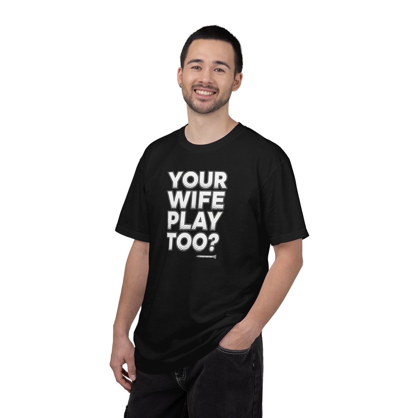 "Your Wife Play Too?" Golf T-Shirt - Tee Box Trash Talk Signature Apparel