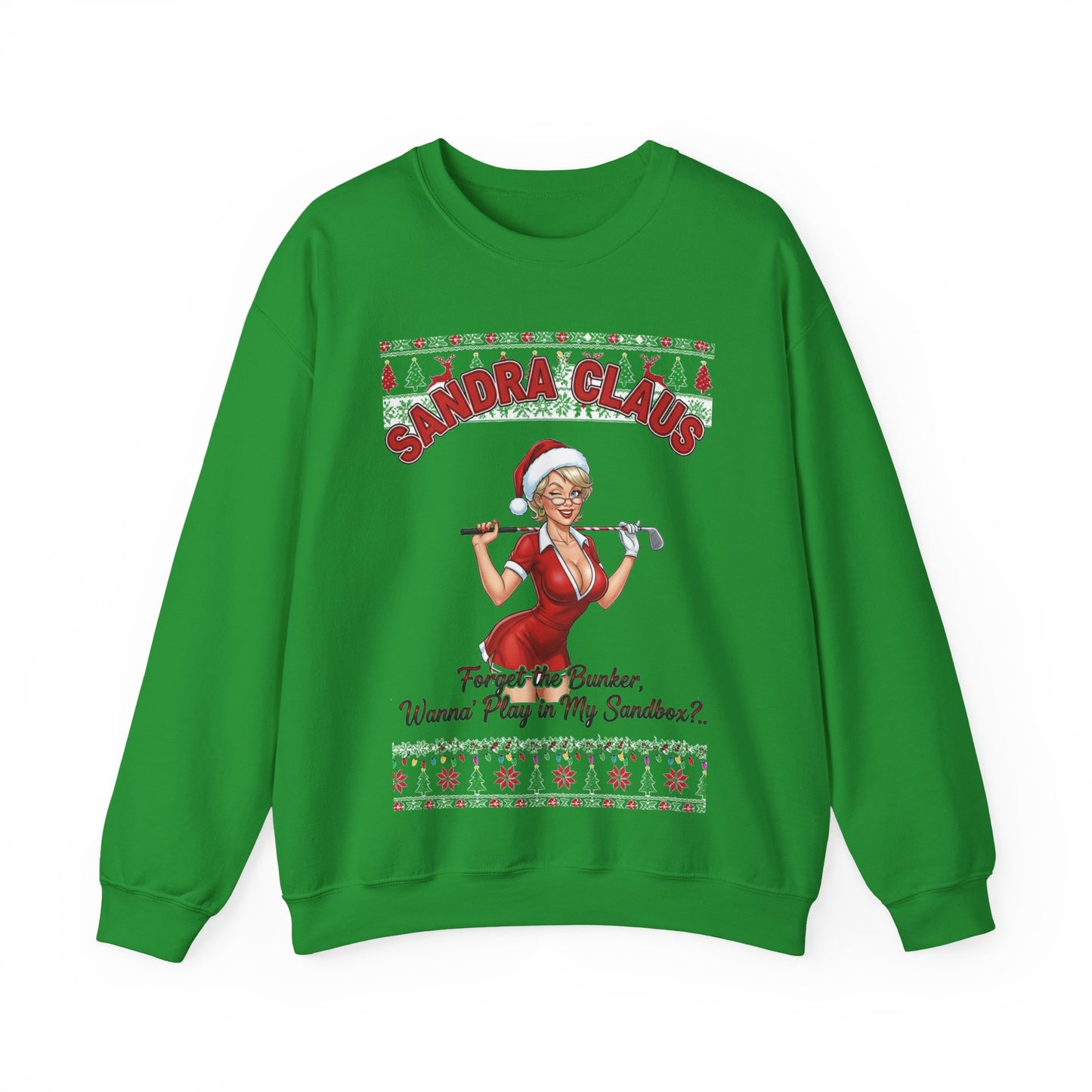 SANDRA CLAUS Ugly Christmas Sweatshirt — "Forget the Bunker, Wanna Play in My Sandbox?"
