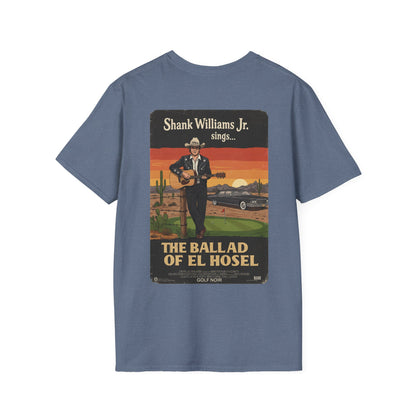 THE BALLAD OF EL HOSEL T-Shirt - Starring SHANK WILLIAMS JR.