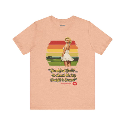 BREAKFAST BALL?.. T-Shirt - Starring MARILYN MULLIGAN