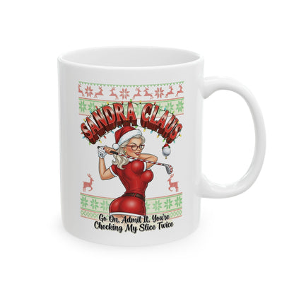 SANDRA CLAUS Holiday Mug - Go On, Admit It, You're Checking My Slice Twice