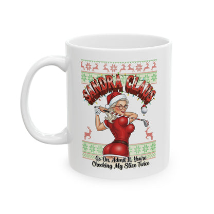 SANDRA CLAUS Holiday Mug - Go On, Admit It, You're Checking My Slice Twice