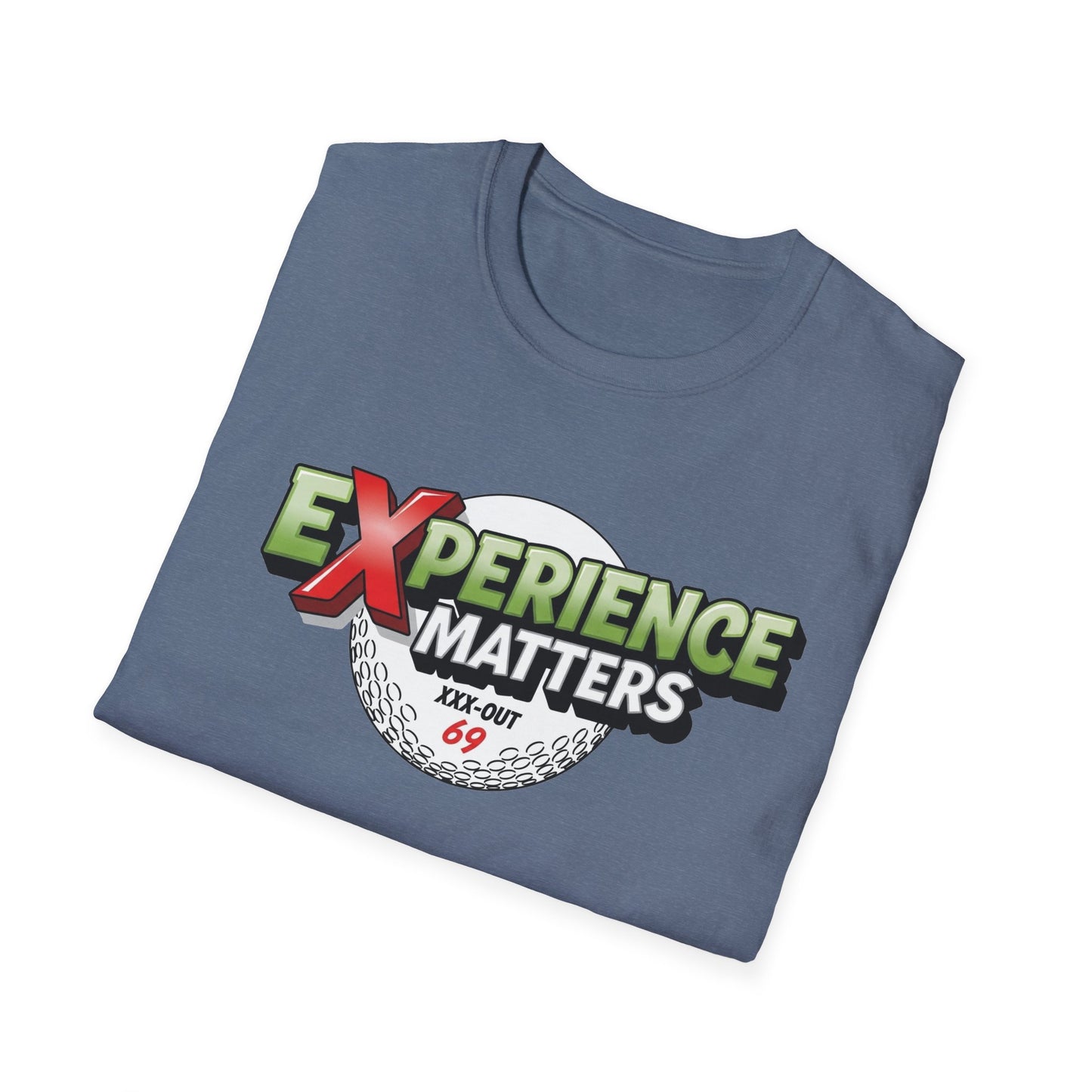 Experience Matters T-Shirt — XXX-OUT 69 Designs