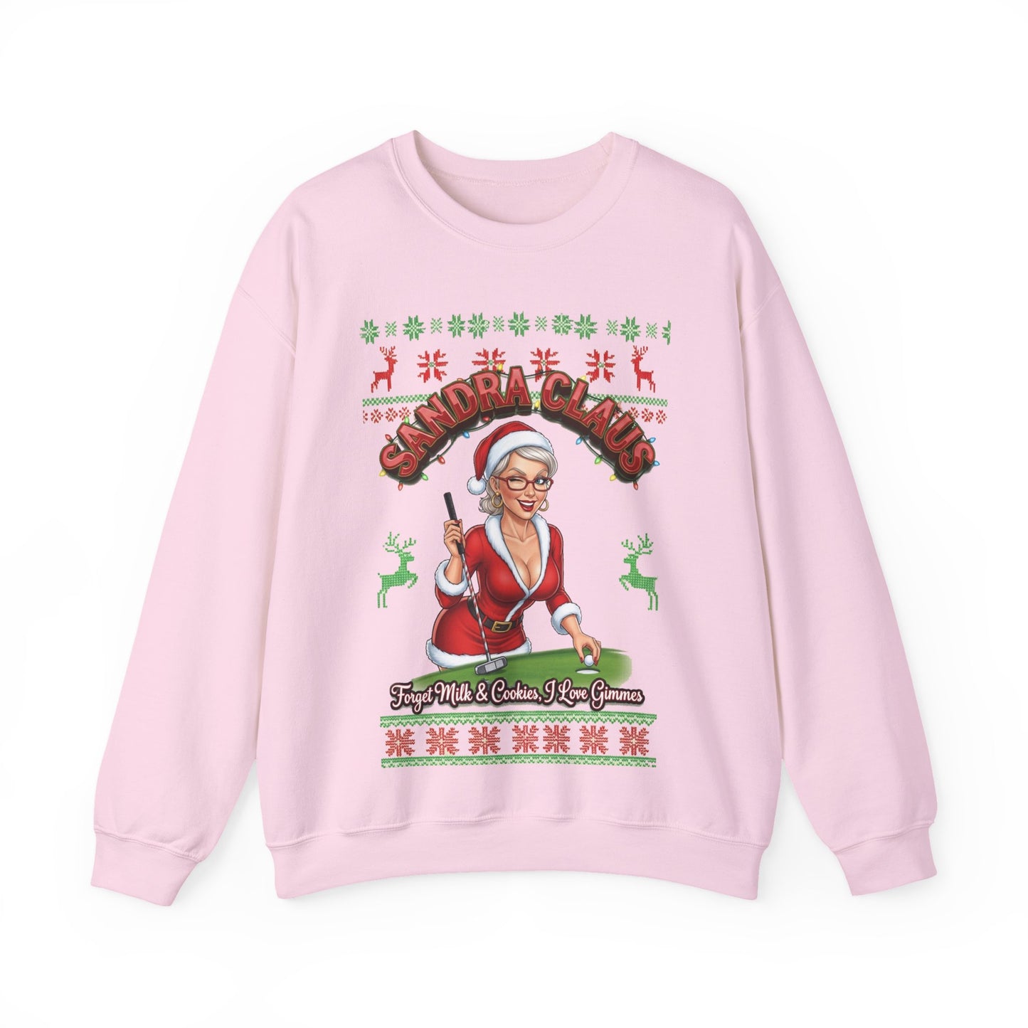 SANDRA CLAUS Ugly Christmas Sweatshirt — Forget Milk & Cookies, I Like Gimmes