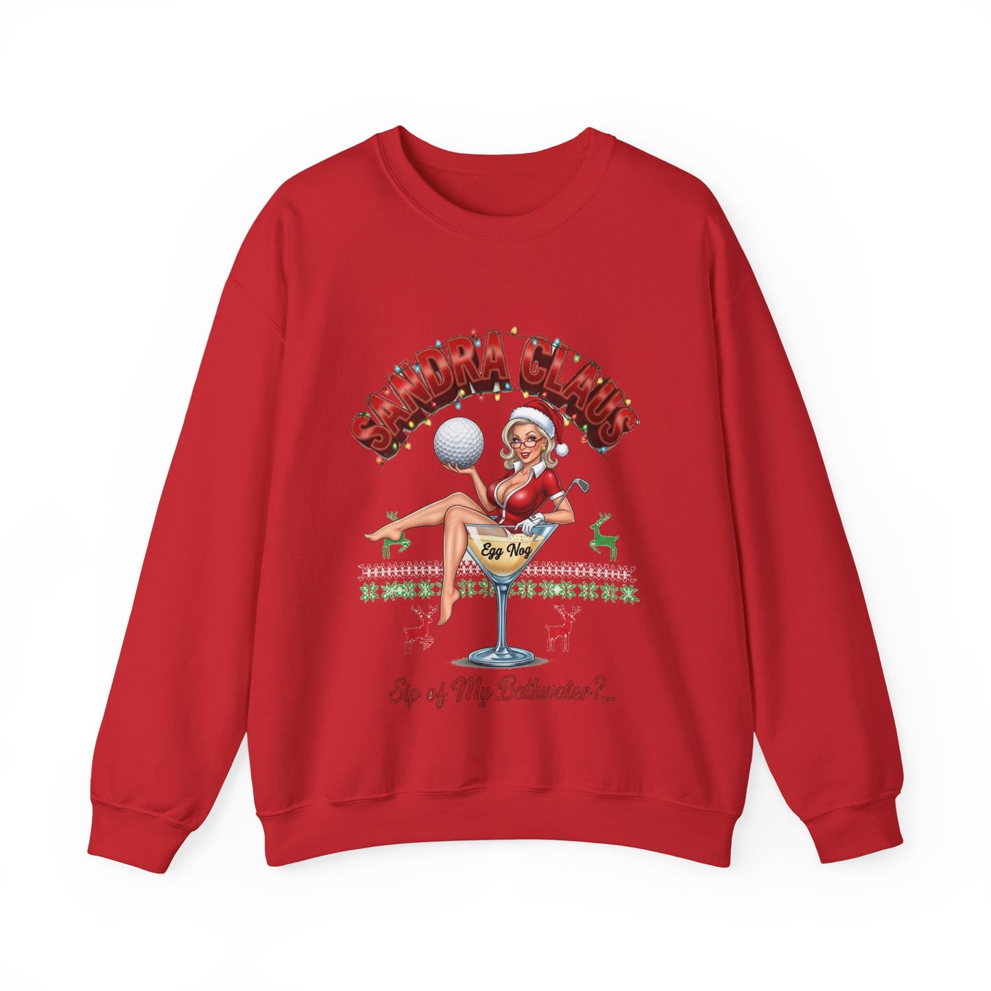SANDRA CLAUS Ugly Christmas Sweatshirt - "Sip of My Bathwater?"