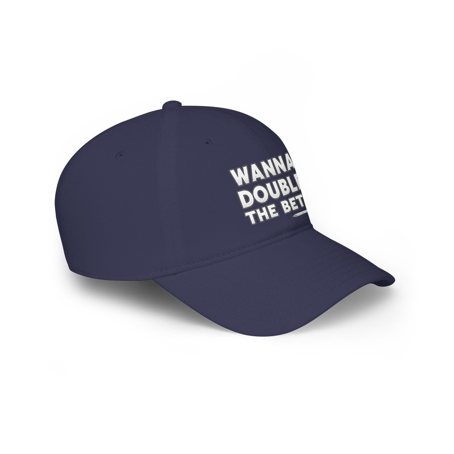 Wanna Double The Bet? Low Profile Golf Cap — Tee Box Trash Talk Signature Headwear