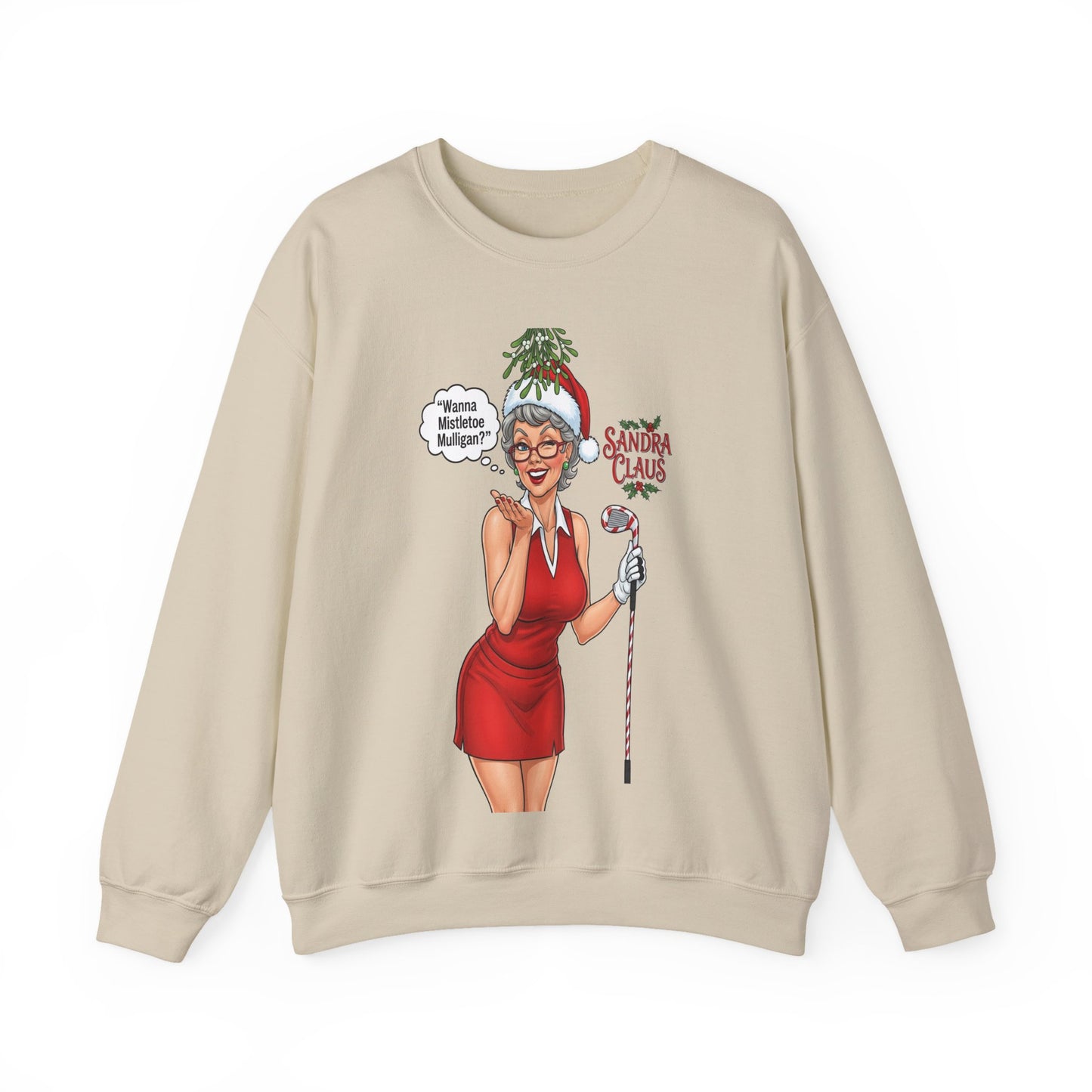 SANDRA CLAUS Christmas Sweatshirt — "Wanna Mistletoe Mulligan?.."
