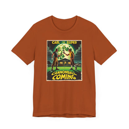 Cannonball Coming T-Shirt - Starring CARL THE SUPER