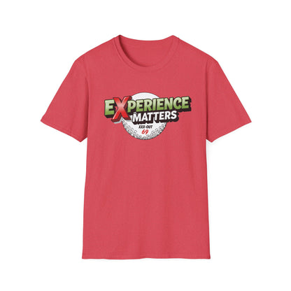 Experience Matters T-Shirt — XXX-OUT 69 Designs