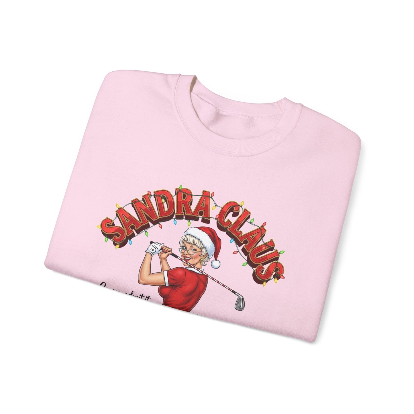 SANDRA CLAUS Christmas Sweatshirt - Go On, Admit It, You're Checking My Slice Twice